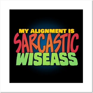 My Alignment is Sarcastic Wiseass Posters and Art